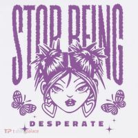 Stop Being Desperate Sassy Doll Tall T-Shirt