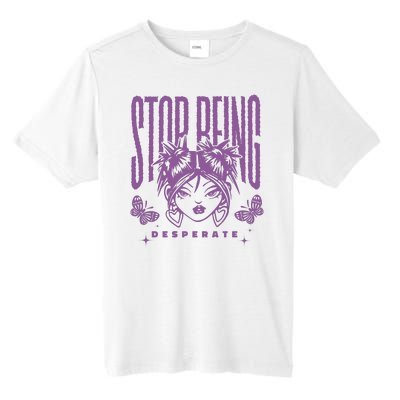 Stop Being Desperate Sassy Doll Tall Fusion ChromaSoft Performance T-Shirt