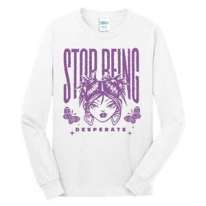 Stop Being Desperate Sassy Doll Tall Long Sleeve T-Shirt