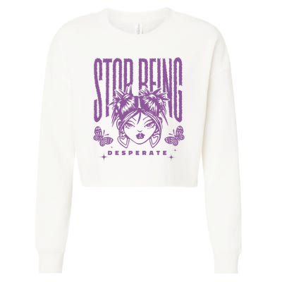 Stop Being Desperate Sassy Doll Cropped Pullover Crew