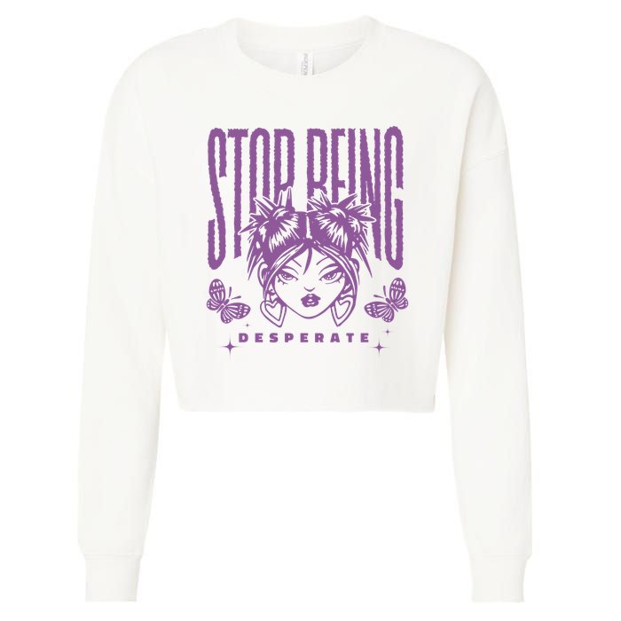 Stop Being Desperate Sassy Doll Cropped Pullover Crew