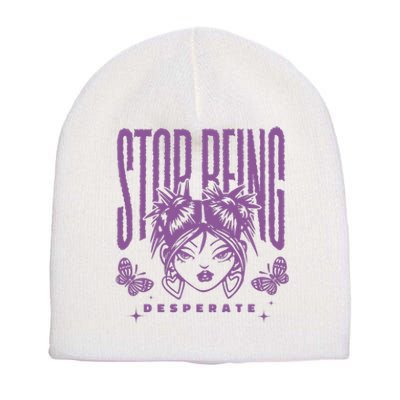 Stop Being Desperate Sassy Doll Short Acrylic Beanie