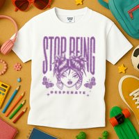 Stop Being Desperate Sassy Doll Kids T-Shirt