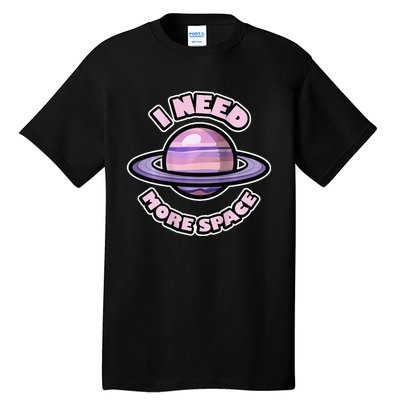 Space BACKPRINT Design for I Need More Space Tall T-Shirt