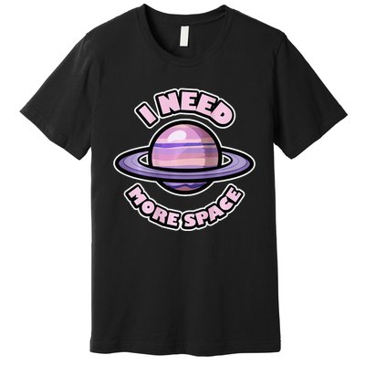 Space BACKPRINT Design for I Need More Space Premium T-Shirt