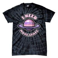 Space BACKPRINT Design for I Need More Space Tie-Dye T-Shirt