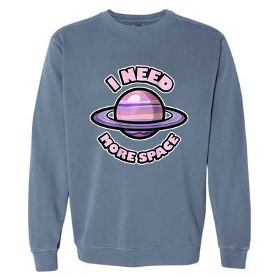 Space BACKPRINT Design for I Need More Space Garment-Dyed Sweatshirt