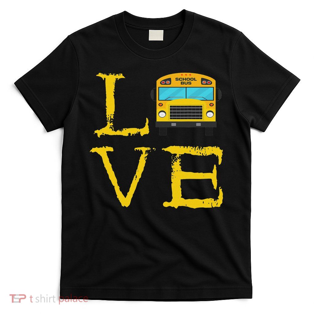 School Bus Driver School Driving Bus Love Lover T-Shirt