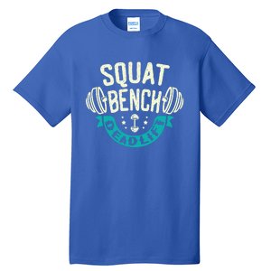 Squat Benchpress Deadlift Powerlifter Gift Tall T-Shirt