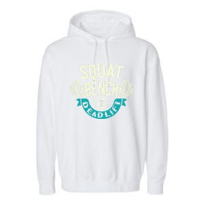 Squat Benchpress Deadlift Powerlifter Gift Garment-Dyed Fleece Hoodie