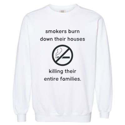 Smokers Burn Down Their House Killing Their Entire Family Garment-Dyed Sweatshirt