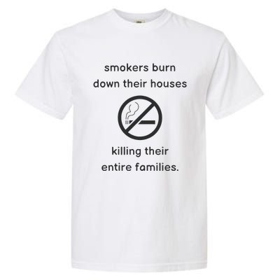 Smokers Burn Down Their House Killing Their Entire Family Garment-Dyed Heavyweight T-Shirt