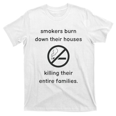 Smokers Burn Down Their House Killing Their Entire Family T-Shirt