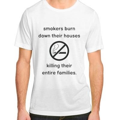 Smokers Burn Down Their House Killing Their Entire Family Adult ChromaSoft Performance T-Shirt