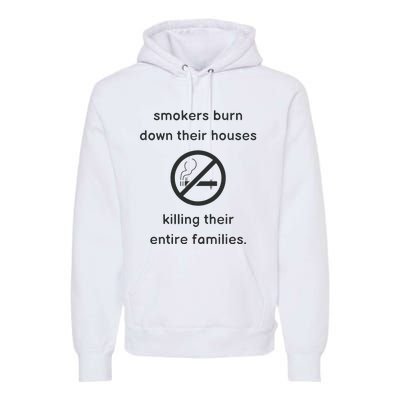 Smokers Burn Down Their House Killing Their Entire Family Premium Hoodie