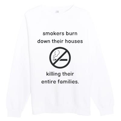 Smokers Burn Down Their House Killing Their Entire Family Premium Crewneck Sweatshirt