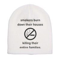 Smokers Burn Down Their House Killing Their Entire Family Short Acrylic Beanie