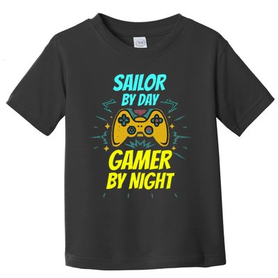 Sailor By Day Gamer By Night Funny Sailor Gaming  Toddler T-Shirt