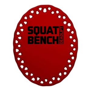 Squat Bench Deadlift Gym Weightlifting Workout Fitness Cute Gift Ceramic Oval Ornament