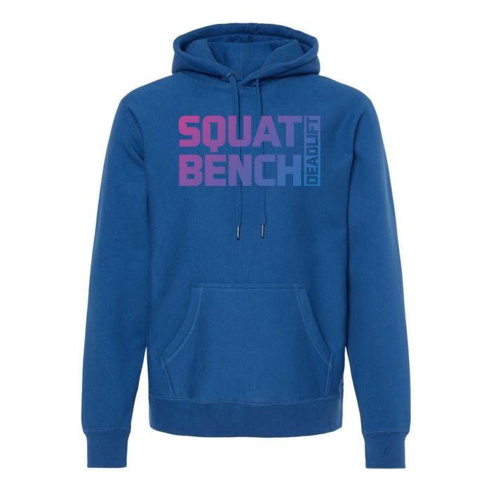 Squat Bench Deadlift Gym Weightlifting Workout Fitness Cute Gift Premium Hoodie