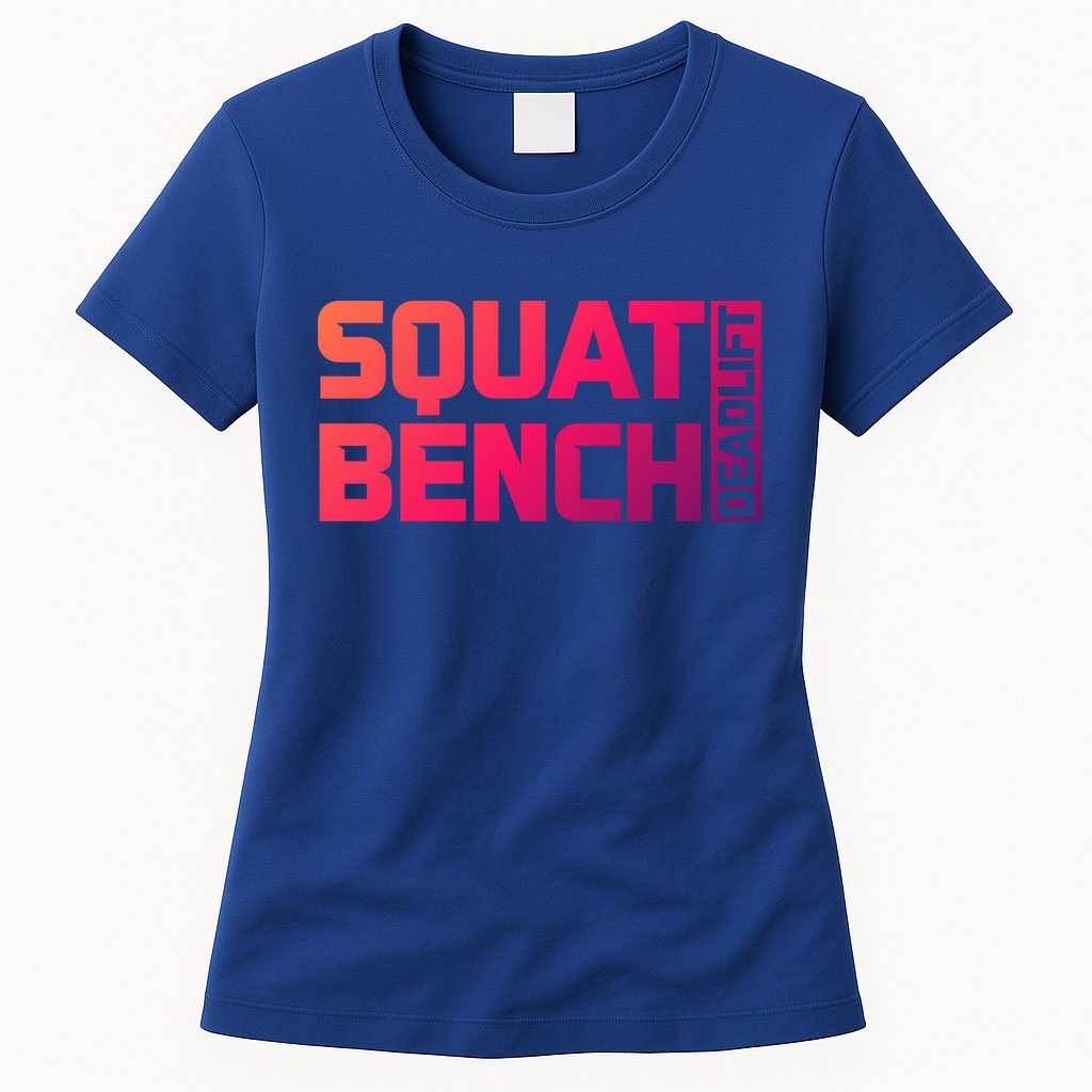 Squat Bench Deadlift Gym Weightlifting Workout Fitness Cute Gift Womens T-Shirt