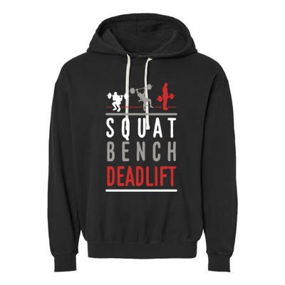 Squat Bench Deadlift Gift Gym Workout Gift Garment-Dyed Fleece Hoodie