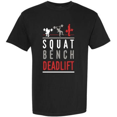 Squat Bench Deadlift Gift Gym Workout Gift Garment-Dyed Heavyweight T-Shirt