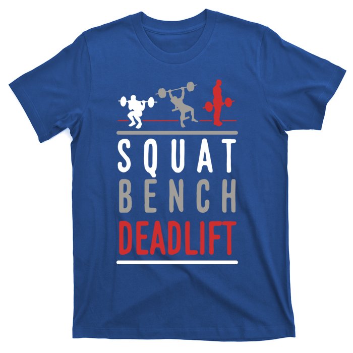 Squat Bench Deadlift Gift Gym Workout Gift T-Shirt