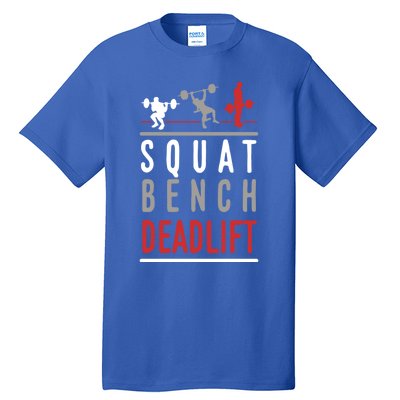 Squat Bench Deadlift Gift Gym Workout Gift Tall T-Shirt