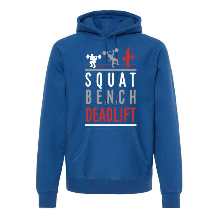 Squat Bench Deadlift Gift Gym Workout Gift Premium Hoodie