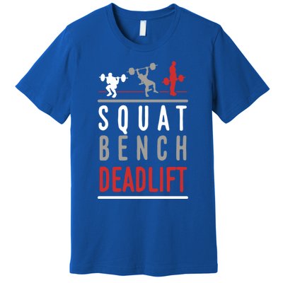 Squat Bench Deadlift Gift Gym Workout Gift Premium T-Shirt