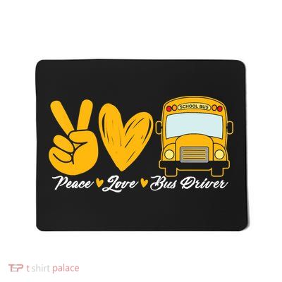 School Bus Driver Peace Love Bus Driver Driving Bus Mousepad