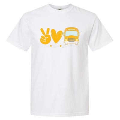 School Bus Driver Peace Love Bus Driver Driving Bus Garment-Dyed Heavyweight T-Shirt