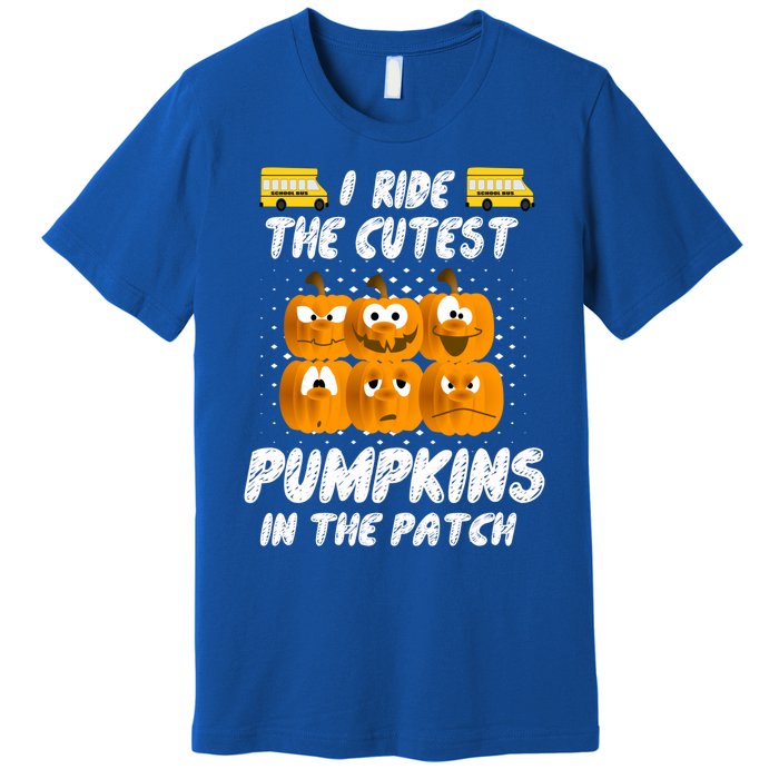 School Bus Driver I Drive The Cutest Pumpkins In Patch Cool Gift Premium T-Shirt