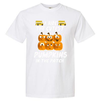 School Bus Driver I Drive The Cutest Pumpkins In Patch Cool Gift Garment-Dyed Heavyweight T-Shirt