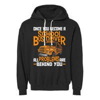School Bus Driver All Problems Are Behind You Garment-Dyed Fleece Hoodie