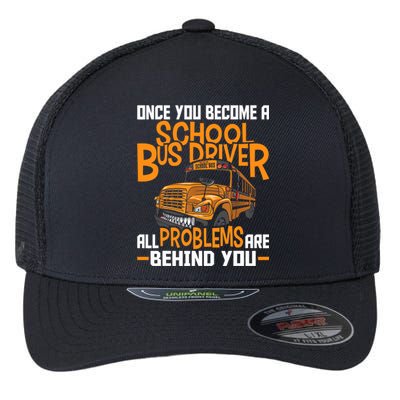 School Bus Driver All Problems Are Behind You Flexfit Unipanel Trucker Cap