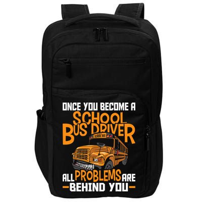 School Bus Driver All Problems Are Behind You Impact Tech Backpack