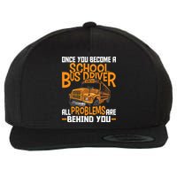 School Bus Driver All Problems Are Behind You Wool Snapback Cap