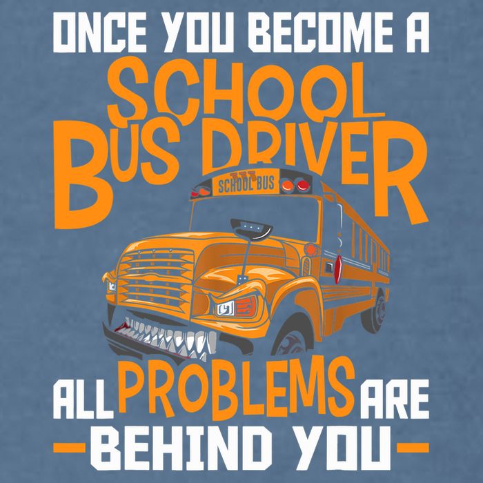 School Bus Driver All Problems Are Behind You Garment-Dyed Sweatshirt