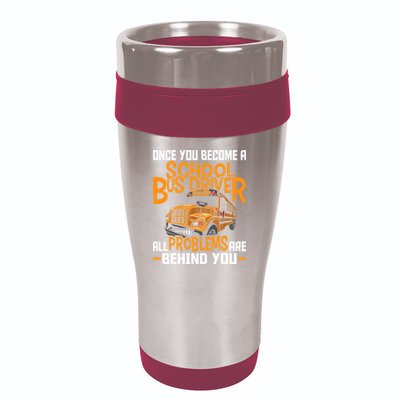 School Bus Driver All Problems Are Behind You 16oz Travel Tumbler