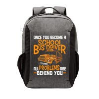 School Bus Driver All Problems Are Behind You Vector Backpack