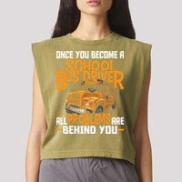 School Bus Driver All Problems Are Behind You Garment-Dyed Women's Muscle Tee