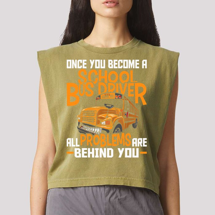 School Bus Driver All Problems Are Behind You Garment-Dyed Women's Muscle Tee