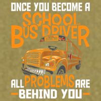 School Bus Driver All Problems Are Behind You Garment-Dyed Women's Muscle Tee