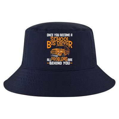 School Bus Driver All Problems Are Behind You Cool Comfort Performance Bucket Hat