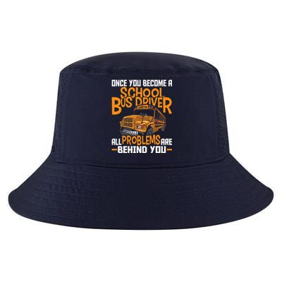 School Bus Driver All Problems Are Behind You Cool Comfort Performance Bucket Hat