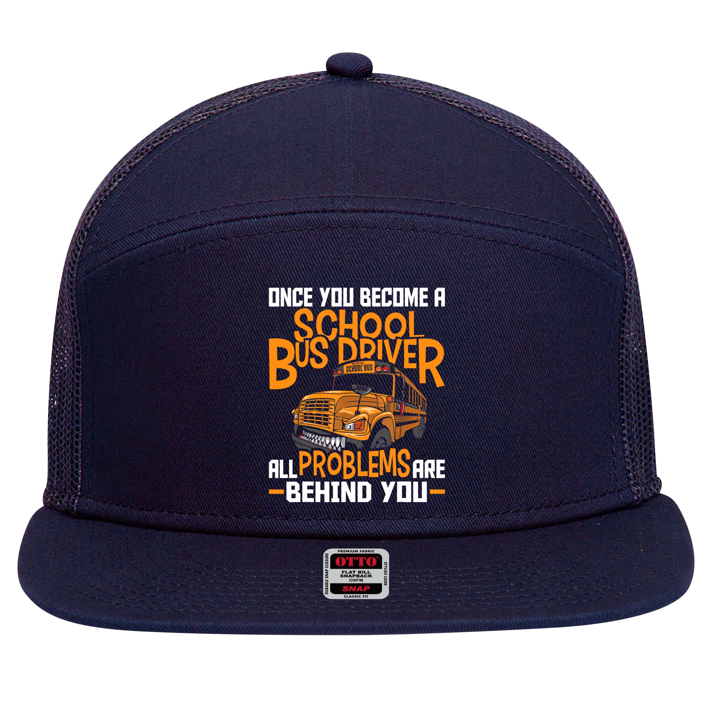 School Bus Driver All Problems Are Behind You 7 Panel Mesh Trucker Snapback Hat