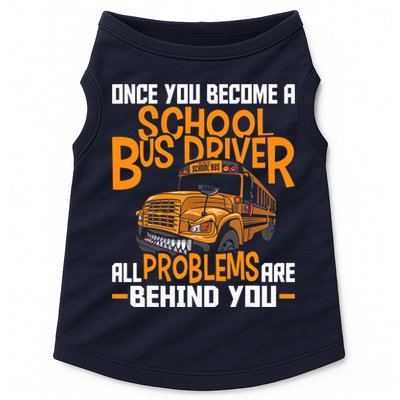 School Bus Driver All Problems Are Behind You Doggie Tank