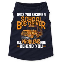 School Bus Driver All Problems Are Behind You Doggie Tank